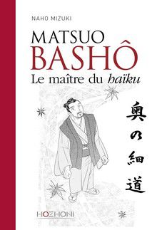 Matsuo Bashô - Le Maître Du Haïku