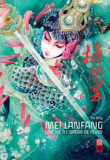 Mei Lanfang, Une Vie à l'Opéra De Pékin